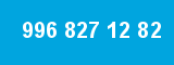 996 827 12 82